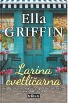 Naslovnica knjige: Ella Griffin: Larina cvetličarna